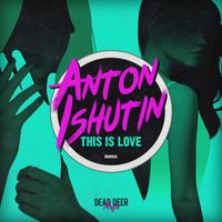 Anton Ishutin - This Is Love