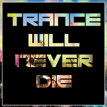 Various Artists - TRANCE WILL NEVER DIE