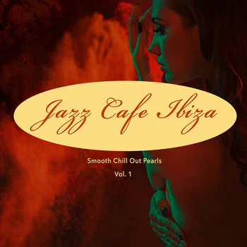 Various Artists - Jazz Cafe Ibiza (Smooth Chill Out Pearls), Vol. 1