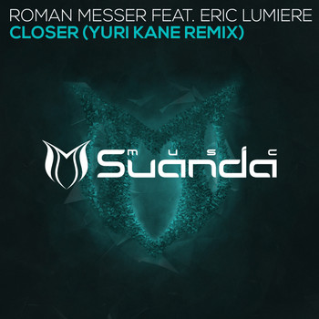 Roman Messer feat. Eric Lumiere - Closer (Yuri Kane Remix)