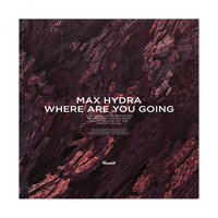 Max Hydra - Where Are You Going