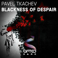 Pavel Tkachev - Blackness Of Despair