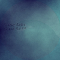 Chewy Martins - Groove Box Ep