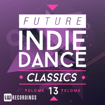 Various Artists - Future Indie Dance Classics, Vol. 13