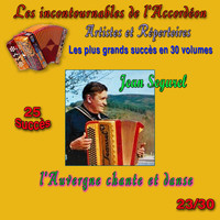 Jean Ségurel - Les incontournables de l'accordéon, vol. 23 (L'Auvergne chante et danse) [25 succès]