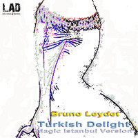 Bruno Leydet - Turkish Delight (Magic Istanbul Version)