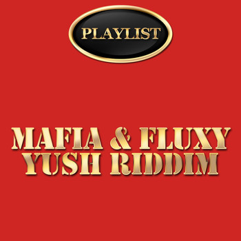 Mafia & Fluxy - Mafia & Fluxy Yush Riddim