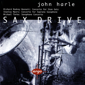 John Harle - Sax Drive - Myers, Bennett & Torke: Saxophone Concertos
