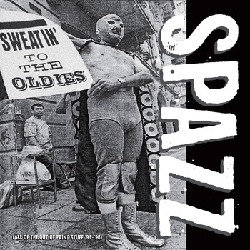 Spazz - Sweatin' to the Oldies