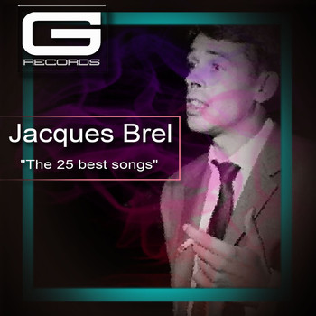 Jacques Brel - The 25 Best Songs