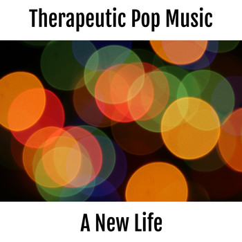 Various Artists - Therapeutic Pop Music - A New Life (Therapeutic Music)
