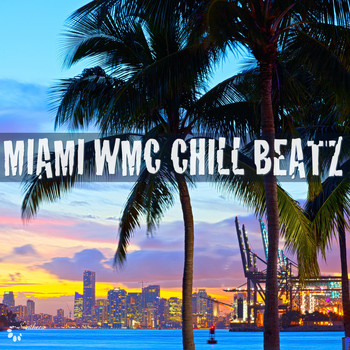 Various Artists - Miami WMC Chill Beatz