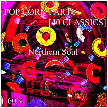 Various Artists - Pop Corn Party [40 Classics] (Northern Soul 60's)
