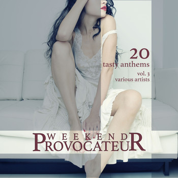 Various Artists - Weekend Provocateur (20 Tasty Anthems), Vol. 3