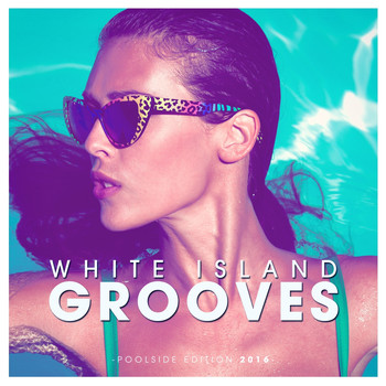 Various Artists - White Island Grooves - Poolside Edition 2016