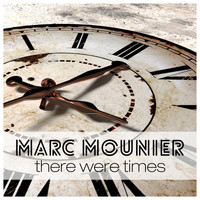 Marc Mounier - There Were Times