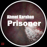 Ahmet Karahan - Prisoner