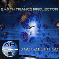 Earth Trance Projector - U Got 2 Let It Go