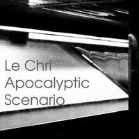 Le Chri - Apocalyptic Scenario