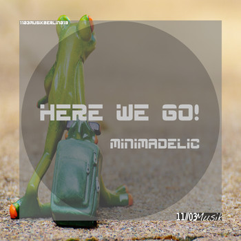 MinimaDelic - Here We Go!