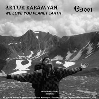 Artur Karamyan - We Love You Planet Earth
