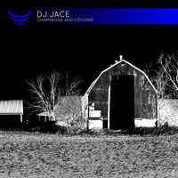 DJ Jace - Champagne and Cocaine