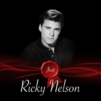 Ricky Nelson - Just - Ricky Nelson