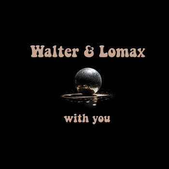 Walter & Lomax - With You