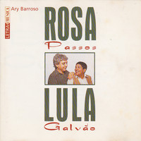 Rosa Passos - Letra & Música Ary Barroso – Rosa Passos e Lula Galvão