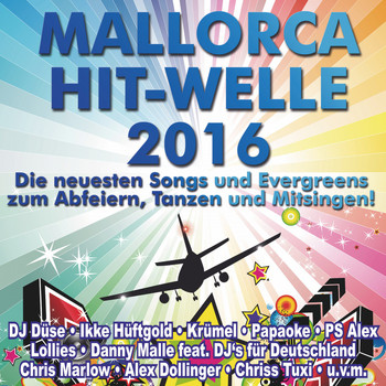 Various Artists - Mallorca Hit-Welle 2016 (Die neuesten Songs und Evergreens zum Abfeiern, Tanzen und Mitsingen!)