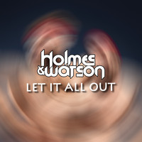 Holmes & Watson - Let It All Out