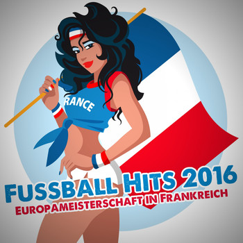 Various Artists - Fussball Hits 2016: Europameisterschaft in Frankreich