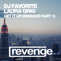 DJ Favorite & Laura Grig - Get It Up (Remixes Part1)