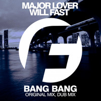 Major Lover & Will Fast - Bang Bang (Official Single)