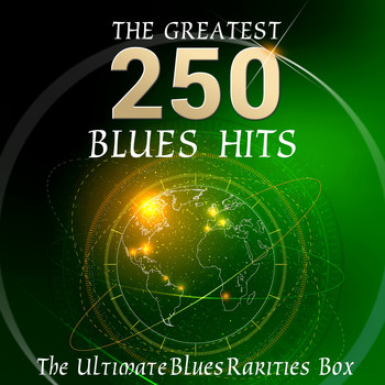 Various Artists - The Ultimate Blues Rarities Box - The 250 Greatest Blues Hits