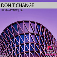 Luis Martinez - Don't Change