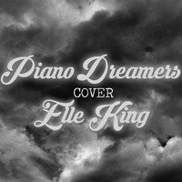 Piano Dreamers - Piano Dreamers Cover Elle King
