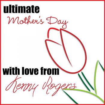 Kenny Rogers - Ultimate Mother's Day: With Love from Kenny Rogers