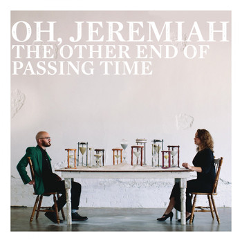 Oh Jeremiah - The Other End of Passing Time