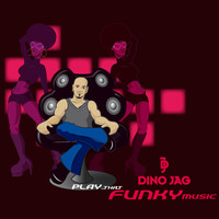 Dino Jag - Play That Funky Music