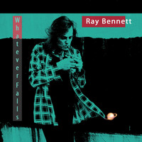 Ray Bennett - Whatever Falls