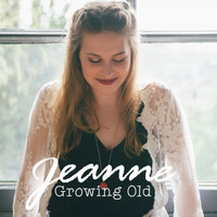 Jeanne - Growing Old