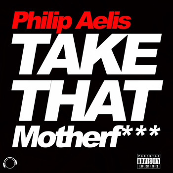 Philip Aelis - Take That Motherf*** (Explicit)