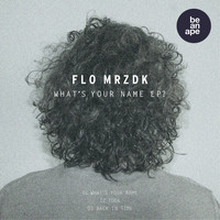 Flo Mrzdk - Whats Your Name EP