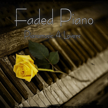 Various Artists - Faded Piano (Pianomusic 4 Lovers) (Pianomusic 4 Lovers)