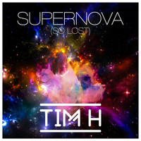 Tim H - Supernova (So Lost)