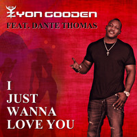 Zyon Gooden feat. Dante Thomas - I Just Wanna Love You