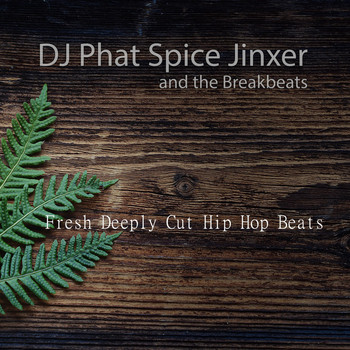DJ Phat Spice Jinxer and the Breakbeats - Fresh Deeply Cut Hip Hop Beats
