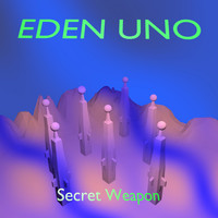 Eden Uno - Secret Weapon