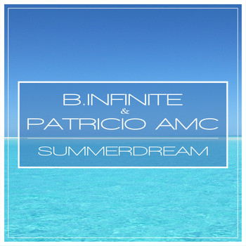 B.Infinite & Patricio Amc - Summerdream